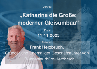 Katharina die Große-moderner Gleisumbau – Vortrag von Frank Herzbruch