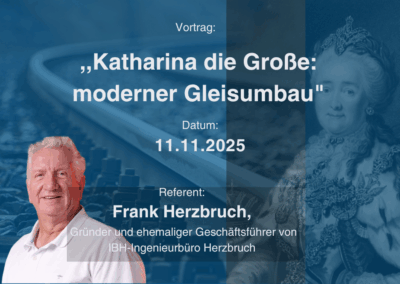 Katharina die Große-moderner Gleisumbau – Vortrag von Frank Herzbruch