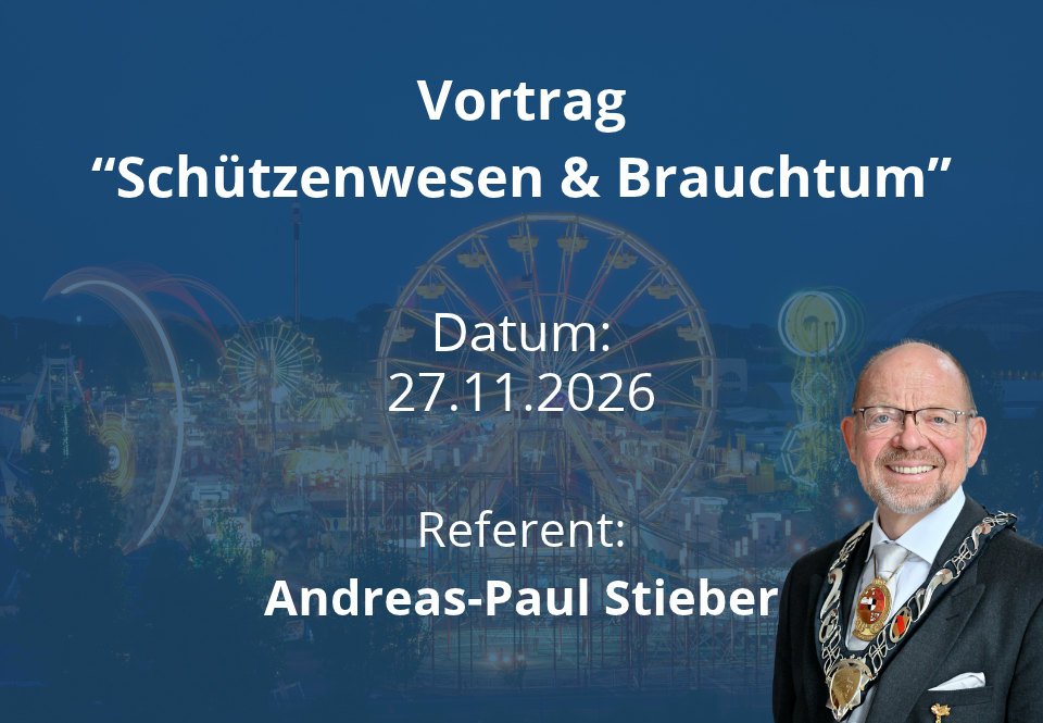 Vortrag Andreas-Paul Stieber: Schützenwesen und Brauchtum